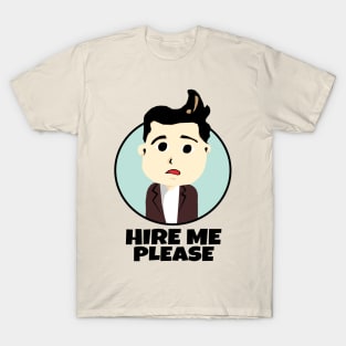 Hire Me Please T-Shirt